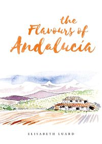 Cover image for The Flavours of Andalucia