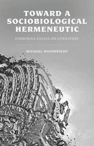 Cover image for Toward a Sociobiological Hermeneutic: Darwinian Essays on Literature