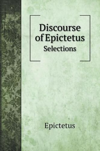 Cover image for Discourse of Epictetus: Selections