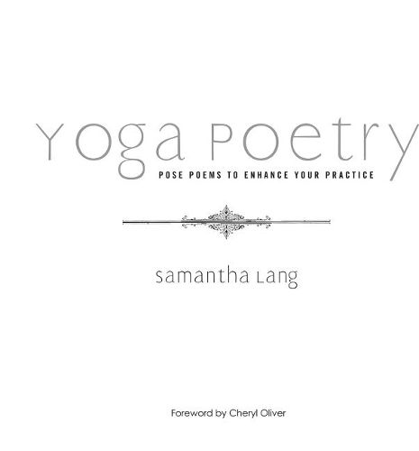 Cover image for Yoga Poetry: Pose Poems to Enhance Your Practice