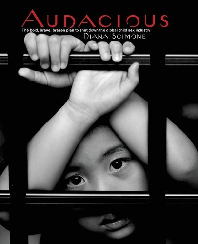 Cover image for Audacious: The bold, brave, brazen plan to shut down the global child sex industry