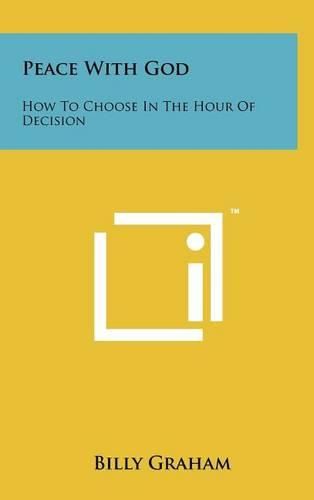 Cover image for Peace with God: How to Choose in the Hour of Decision