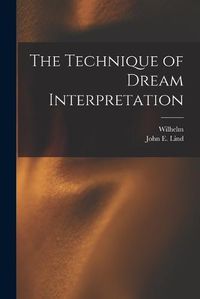 Cover image for The Technique of Dream Interpretation