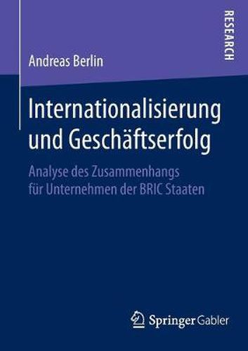 Cover image for Internationalisierung Und Geschaftserfolg: Analyse Des Zusammenhangs Fur Unternehmen Der Bric Staaten