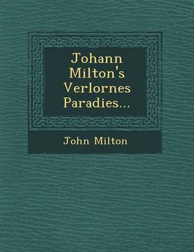 Johann Milton's Verlornes Paradies...