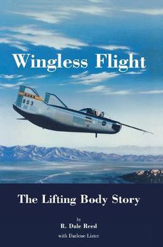 Cover image for Wingless Flight: The Lifting Body Story (NASA History Series SP-4220)