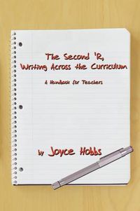 Cover image for The Second 'R, Writing Across the Curriculum: A Handbook for Teachers