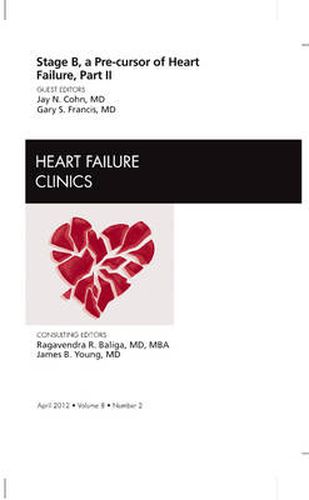 Cover image for Stage B, A Pre-cursor to Heart Failure, Part II, An Issue of Heart Failure Clinics