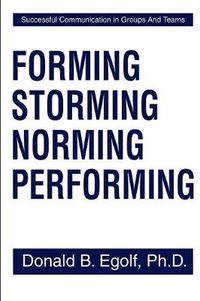 Cover image for Forming Storming Norming Performing: Successful Communications in Groups and Teams