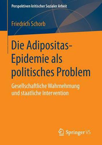 Die Adipositas-Epidemie als politisches Problem: Gesellschaftliche Wahrnehmung und staatliche Intervention