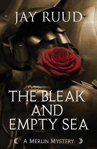 Cover image for The Bleak and Empty Sea: The Tristram and Isolde Story