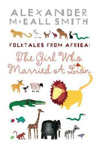 Cover image for The Girl Who Married A Lion: Folktales From Africa