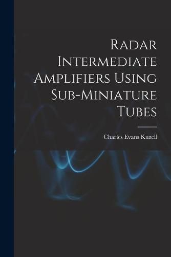 Cover image for Radar Intermediate Amplifiers Using Sub-miniature Tubes