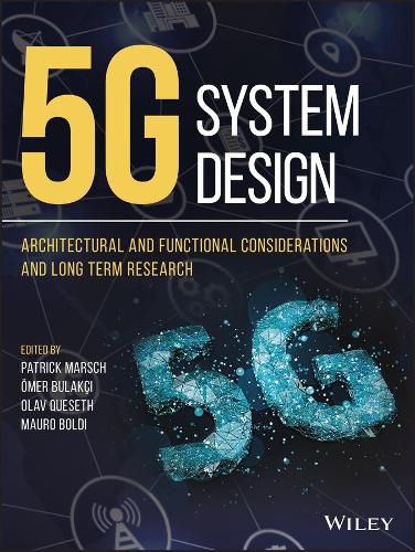 Cover image for 5G System Design - Architectural and Functional Considerations and Long Term Research