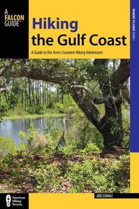 Cover image for Hiking the Gulf Coast: A Guide to the Area's Greatest Hiking Adventures