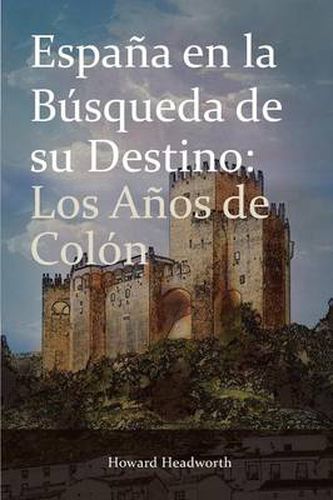 Cover image for Espana En La Busqueda de Su Destino: Los Anos de Colon