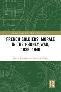 Cover image for French Soldiers' Morale in the Phoney War, 1939-1940