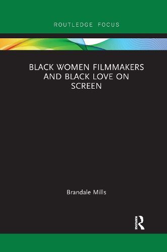 Cover image for Black Women Filmmakers and Black Love on Screen