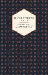 Cover image for The Works of Alexandre Dumas - The Page of the Duke of Savoy