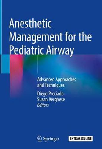 Cover image for Anesthetic Management for the Pediatric Airway: Advanced Approaches and Techniques