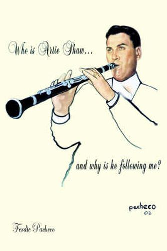 Cover image for Who Is Artie Shaw...and Why is He Following Me?