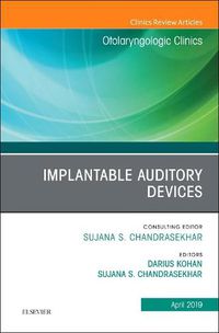 Cover image for Implantable Auditory Devices, An Issue of Otolaryngologic Clinics of North America