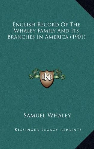 English Record of the Whaley Family and Its Branches in America (1901)