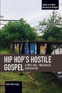 Cover image for Hip Hop's Hostile Gospel: A Post-Soul Theological Exploration