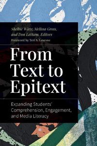 Cover image for From Text to Epitext: Expanding Students' Comprehension, Engagement, and Media Literacy