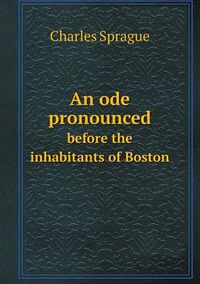 Cover image for An ode pronounced before the inhabitants of Boston