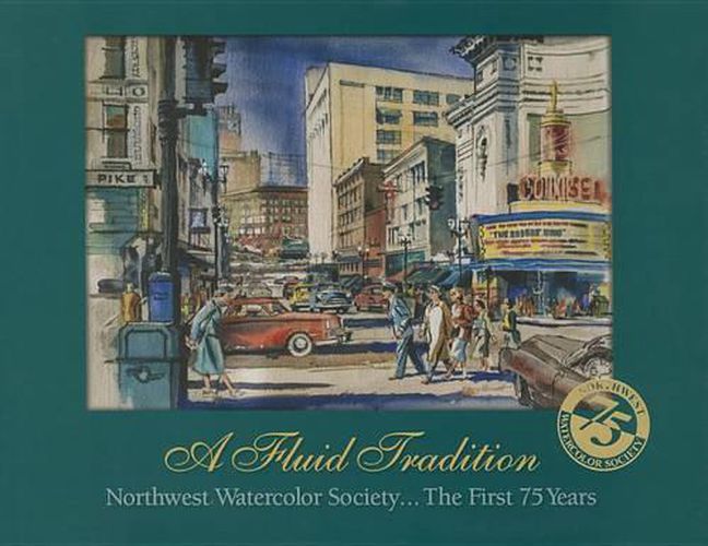 A Fluid Tradition: Northwest Watercolor Society...the First 75 Years