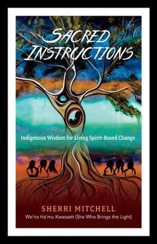 Cover image for Sacred Instructions: Indigenous Wisdom for Living Spirit-Based Change