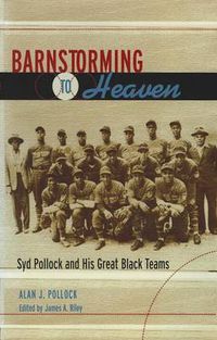 Cover image for Barnstorming to Heaven: Syd Pollock and His Great Black Teams