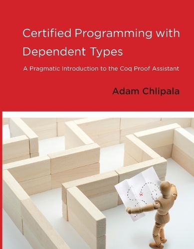 Cover image for Certified Programming with Dependent Types: A Pragmatic Introduction to the Coq Proof Assistant