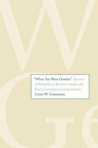 Cover image for When You Were Gentiles: Specters of Ethnicity in Roman Corinth and Paul's Corinthian Correspondence