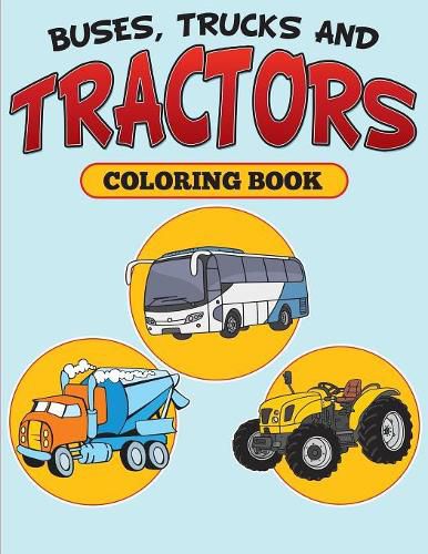 Cover image for Buses, Trucks and Tractors Coloring Book