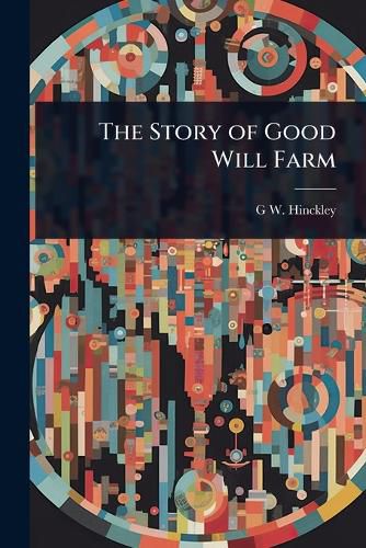 Cover image for The Story of Good Will Farm