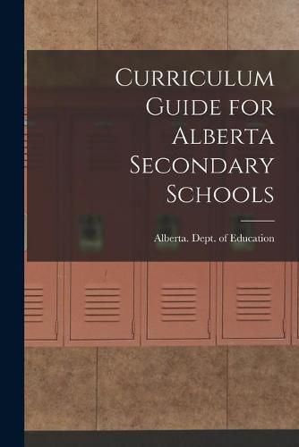 Cover image for Curriculum Guide for Alberta Secondary Schools