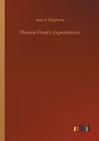 Cover image for Phemie Frost's Experiences