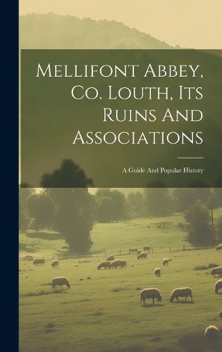 Cover image for Mellifont Abbey, Co. Louth, Its Ruins And Associations