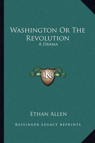 Cover image for Washington or the Revolution: A Drama