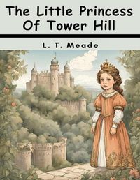 Cover image for The Little Princess Of Tower Hill