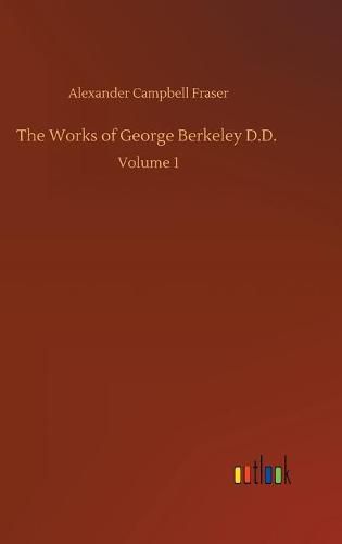 Cover image for The Works of George Berkeley D.D.: Volume 1