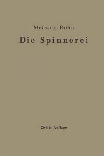 Cover image for Die Spinnerei in Technologischer Darstellung: Ein Hilfsbuch Fur Den Unterricht in Der Spinnerei an Technischen Lehranstalten Und Zur Selbstausbildung Sowie Ein Handbuch Fur Jeden Spinnereifachmann