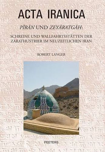 Cover image for Piran und Zeyaratgah: Schreine und Wallfahrtsstatten der Zarathustrier im Neuzeitlichen Iran