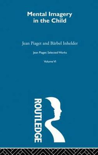 Cover image for Mental Imaginery in the Child: Selected Works vol 6