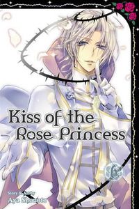 Cover image for Kiss of the Rose Princess, Vol. 6