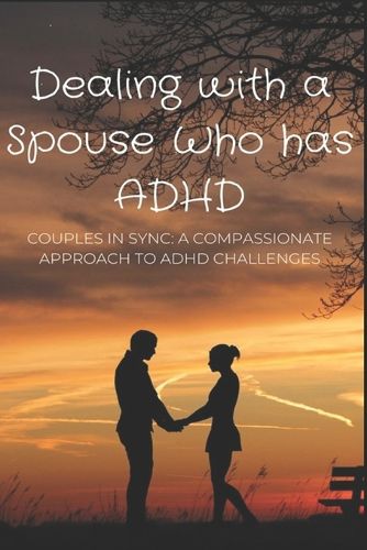 Dealing with a Spouse Who has ADHD
