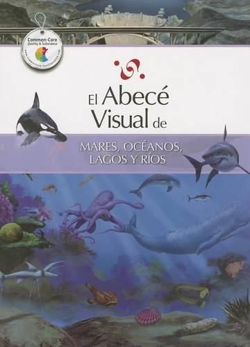 Cover image for El Abece Visual de Mares, Oceanos, Lagos y Rios