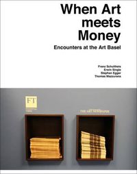 Cover image for When Art Meets Money: Encounters at the Art Basel